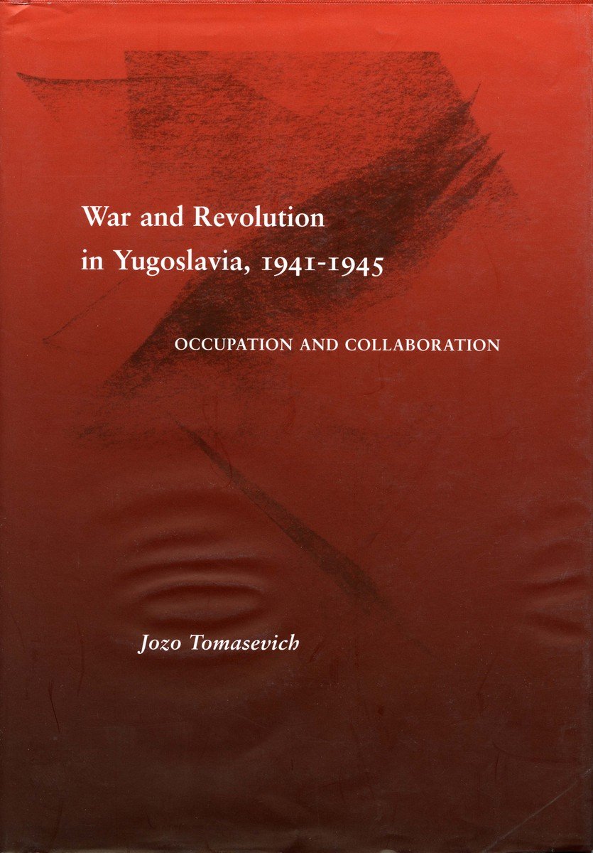 War and Revolution in Yugoslavia, 1941-1945: Occupation and Collaboration