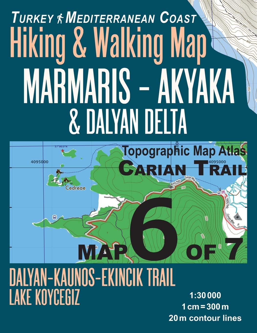 Carian Trail 1:30000 Map 6 of 7 Marmaris–Akyaka & Dalyan Delta Turkey Mediterranean Coast Hiking & Walking Map Dalyan–Kaunos–Ekincik Trail, Lake Koycegiz: Travel Guide Turkey Topo Maps