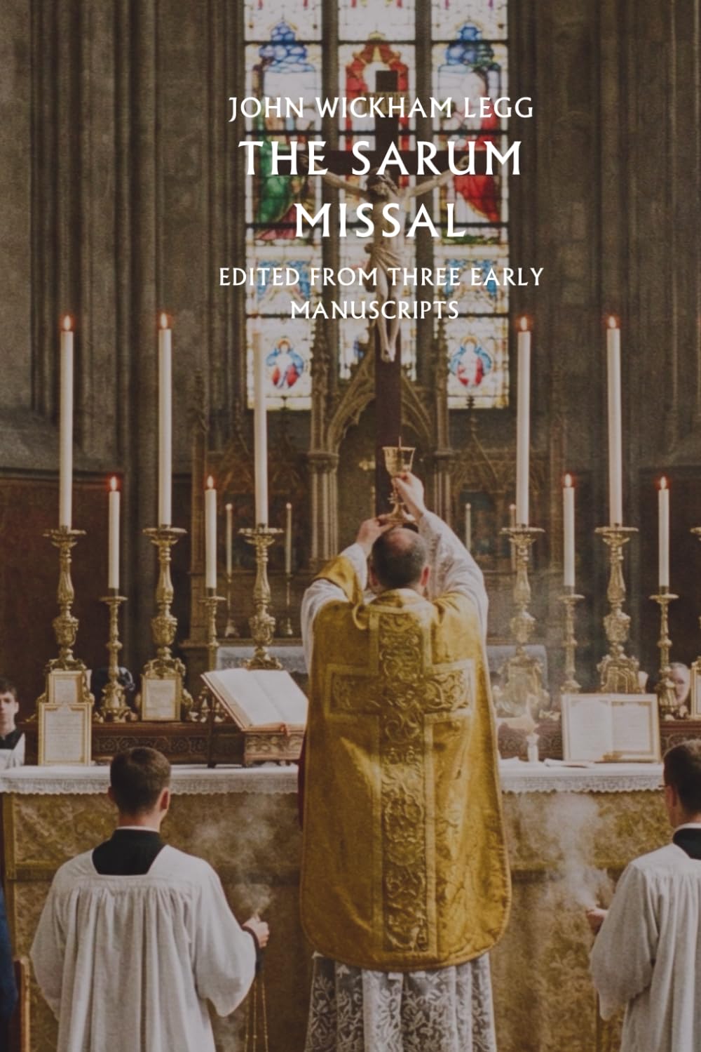 The Sarum Missal: Edited from three early manuscripts (Nihil Sine Deo)