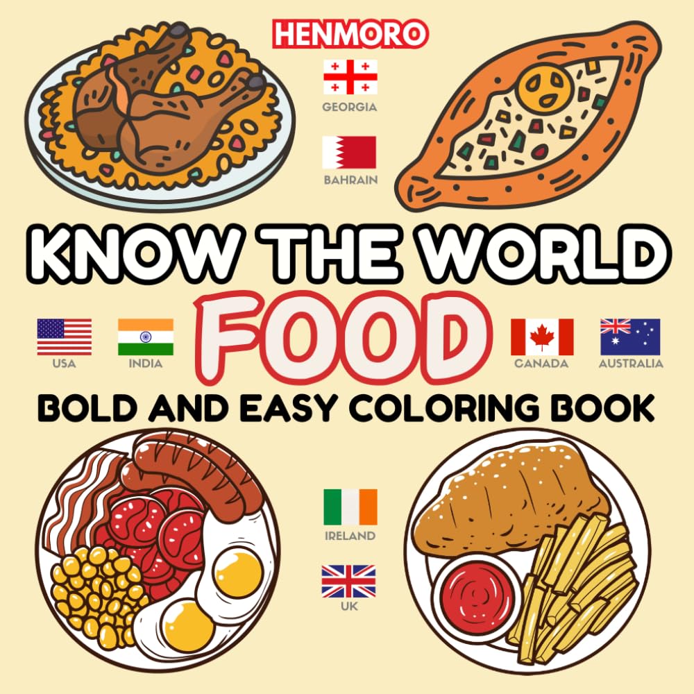 Know The World Food: Bold and Easy Coloring Book for Adults and Kids | Creative & Fun Way to Learn about Countries, Foods, & Flags around the Globe (