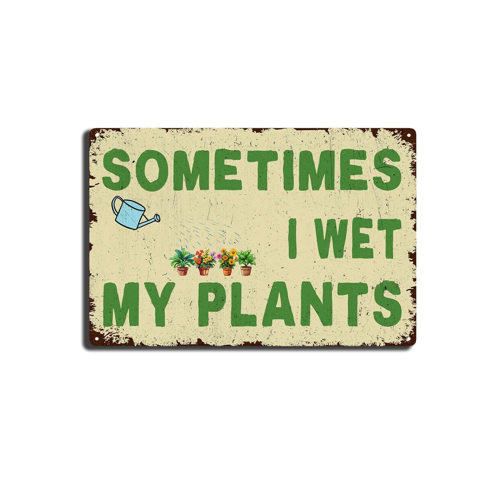 SMAZDFXX Sometimes I Wet My Plants,Garden Posters Wall Decor,Garden Farmhouse Countryside Home Wall Decor,Best for New Year Tin Painting 8"x12"
