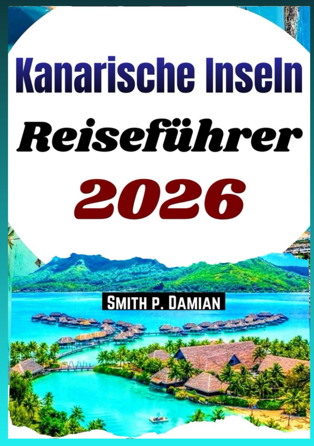 KANARISCHE INSELN REISEFÜHRER 2026: Geplante Reiseroute, Spartipps, Strände, Wanderungen, Essen und Ratschläge für jeden Besuchertyp