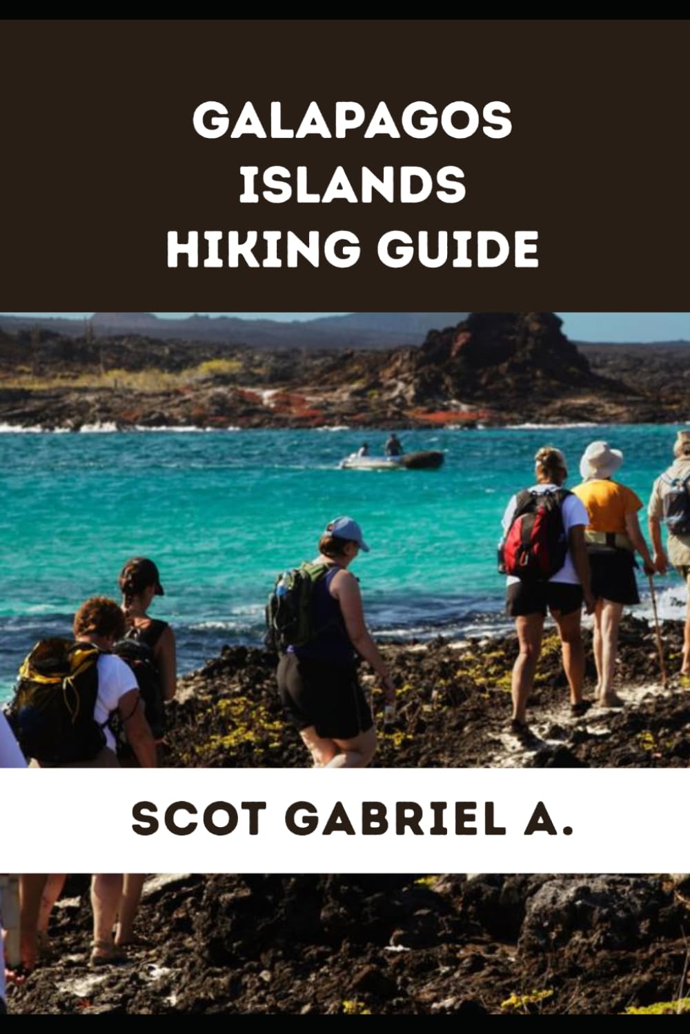 GALAPAGOS ISLANDS HIKING GUIDE (The Explorer’s Hiking Collection)