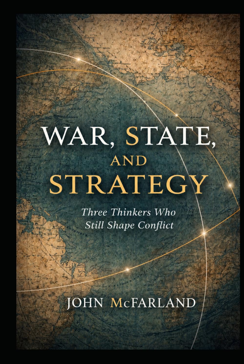 War, State, and Strategy: Three Thinkers Who Still Shape Conflict