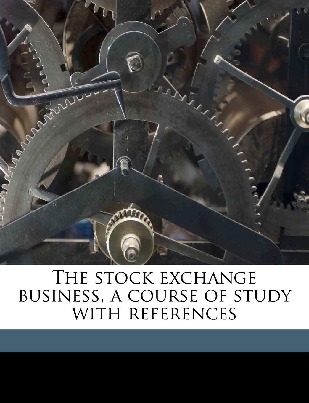 The stock exchange business, a course of study with references