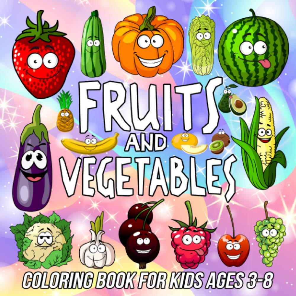 Fruits and Vegetables Coloring Book for Kids Ages 3-8: Learning Coloring Pages for Girls and Boys Filled with Cute Drawing Illustrations of Avocado, ... Cucumber, Eggplant, Tomato and Many More!