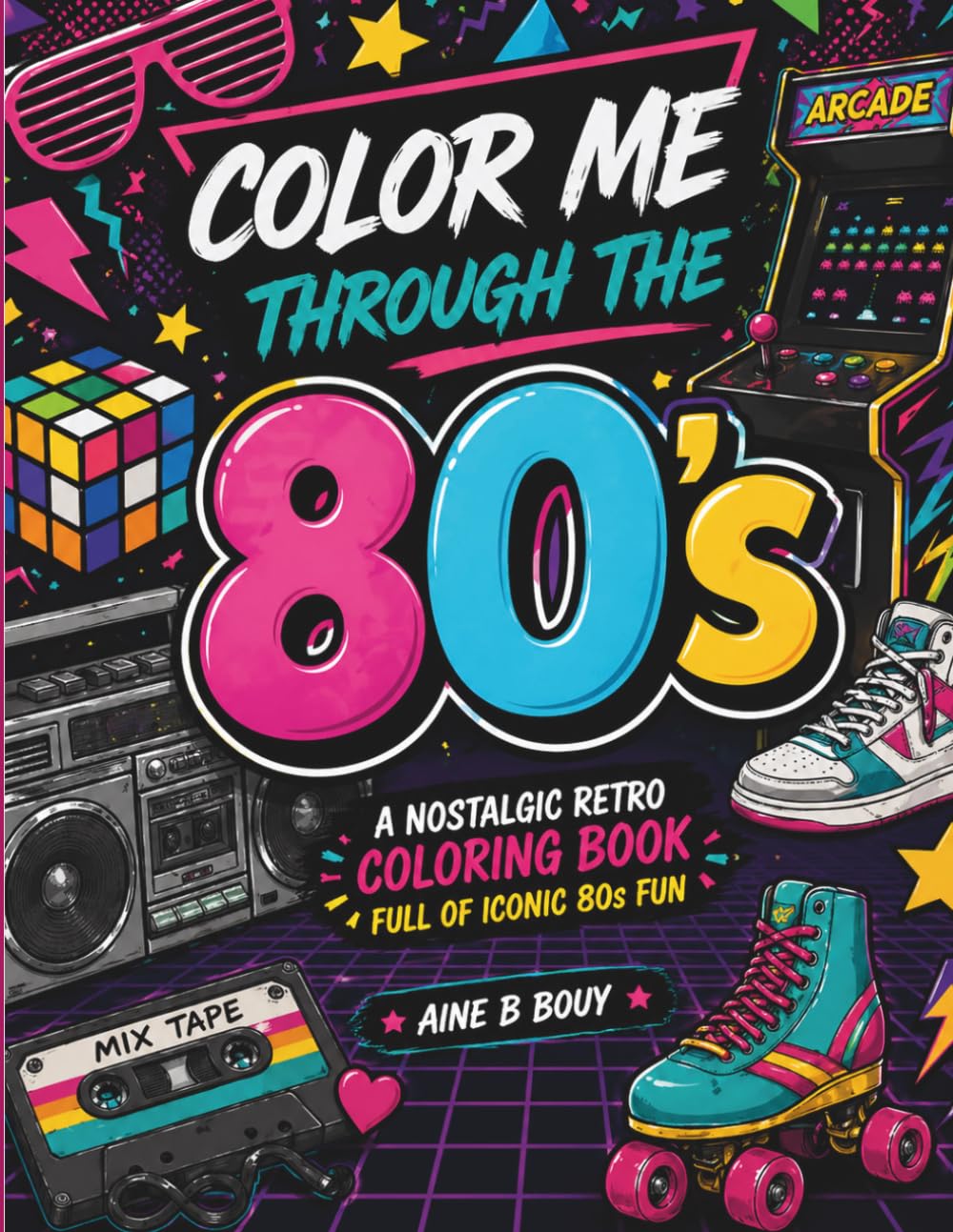 Color Me Through The 80s: A Nostalgic Retro Coloring Book for Adults Filled with Iconic 80s Fun, Fashion & Memories (Color Me Through The Decades)
