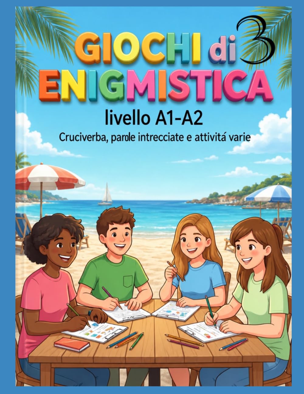 Enigmistica, Cruciverba e Giochi per Imparare l'Italiano3: (Livello A1-A2) (Enigmistica per Studenti di Italiano)