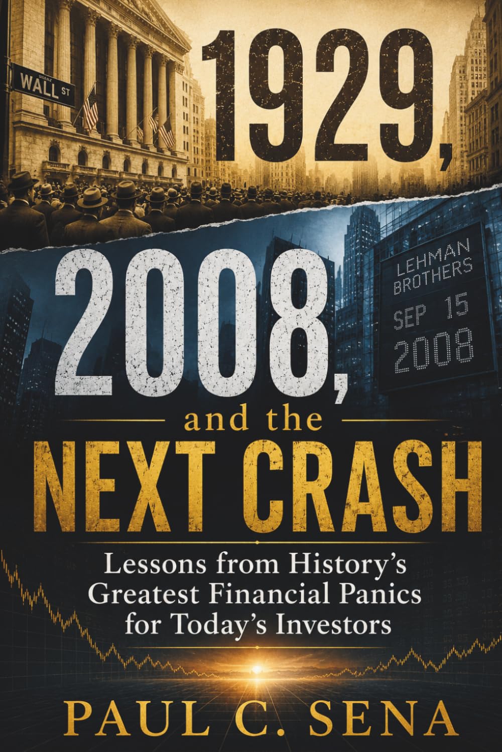 1929, 2008, and the Next Crash: Lessons from History's Greatest Financial Panics for Today's Investors
