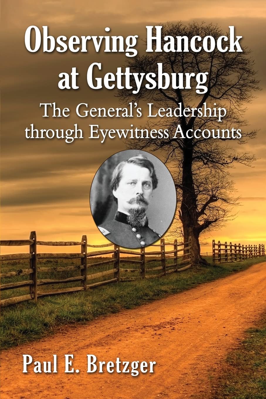 Observing Hancock at Gettysburg: The General’s Leadership through Eyewitness Accounts
