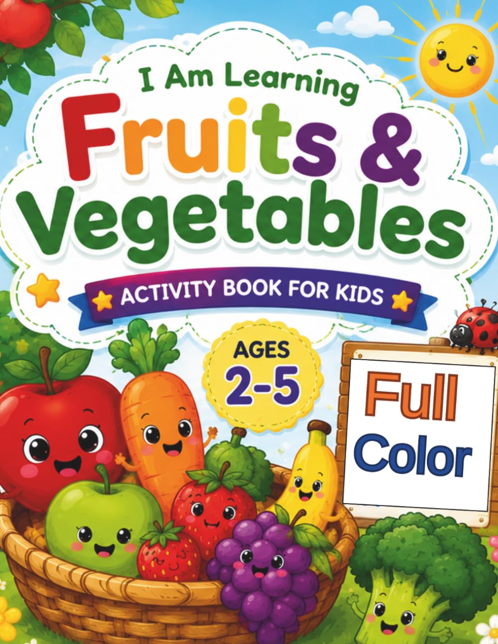 I Am Learning Fruits & Vegetables: Activity Book for Kids Ages 2-5 Fun Counting, Matching, Coloring, Cut and Paste, Tracing and Learning Activities for Toddlers and Preschoolers