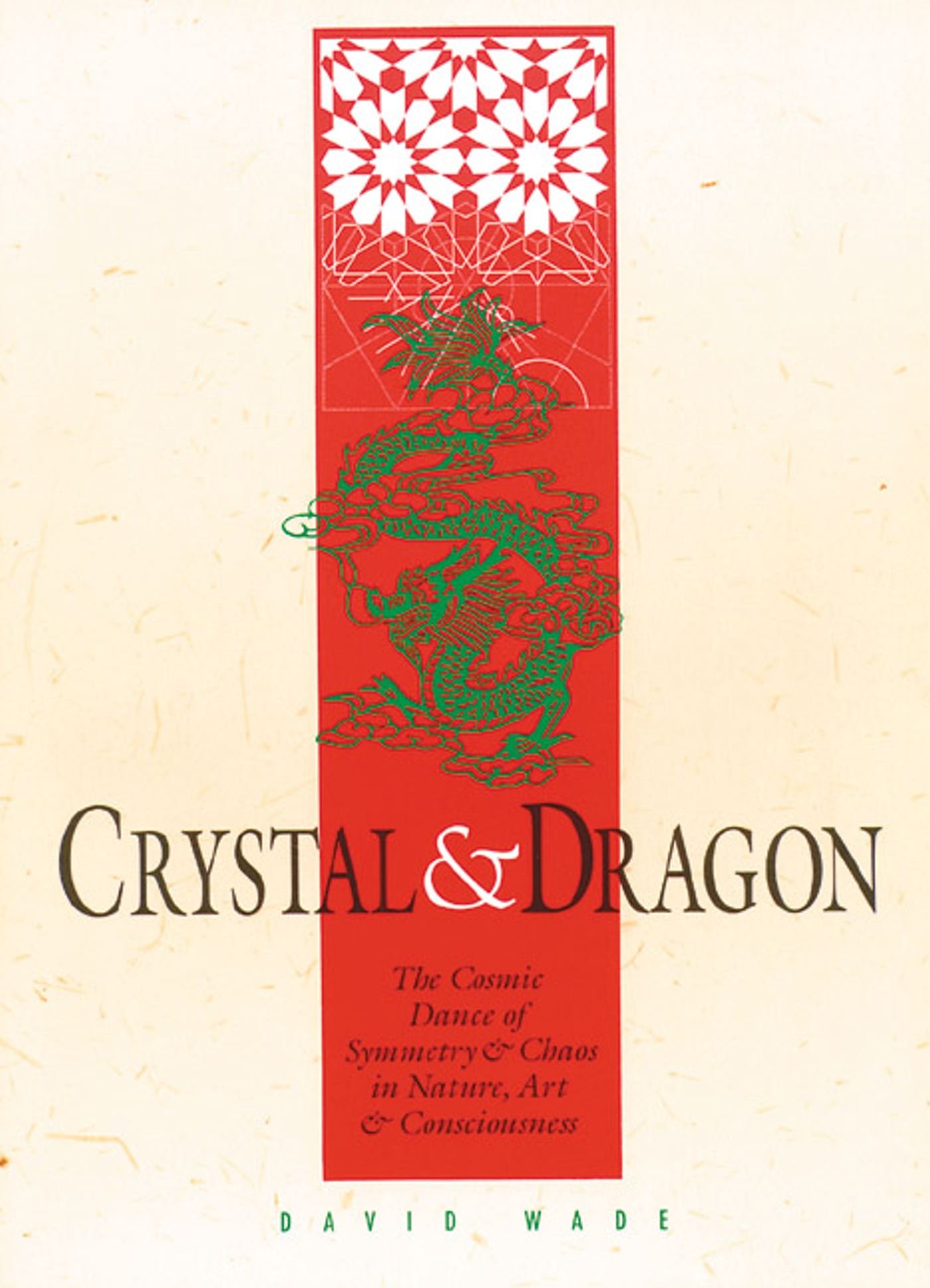 Buy Crystal and Dragon: The Cosmic Dance of Symmetry and Chaos in Nature, Art and Consciousness — BookShops.in