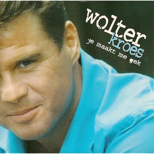 Je Maakt Me Gek By Wolter Kroes On Amazon Music Amazon Com