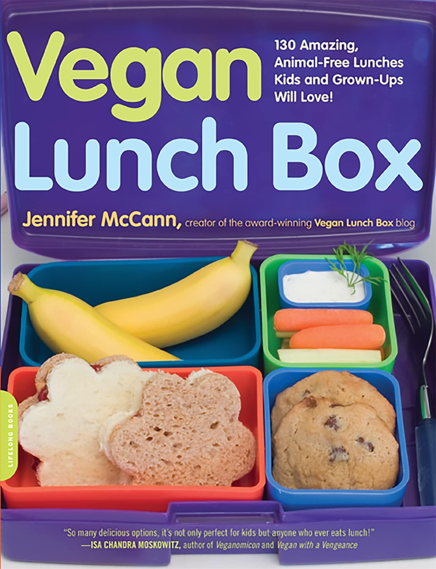 Vegan Lunch Box: 130 Amazing, Animal-Free Lunches Kids and Grown-Ups Will Love!