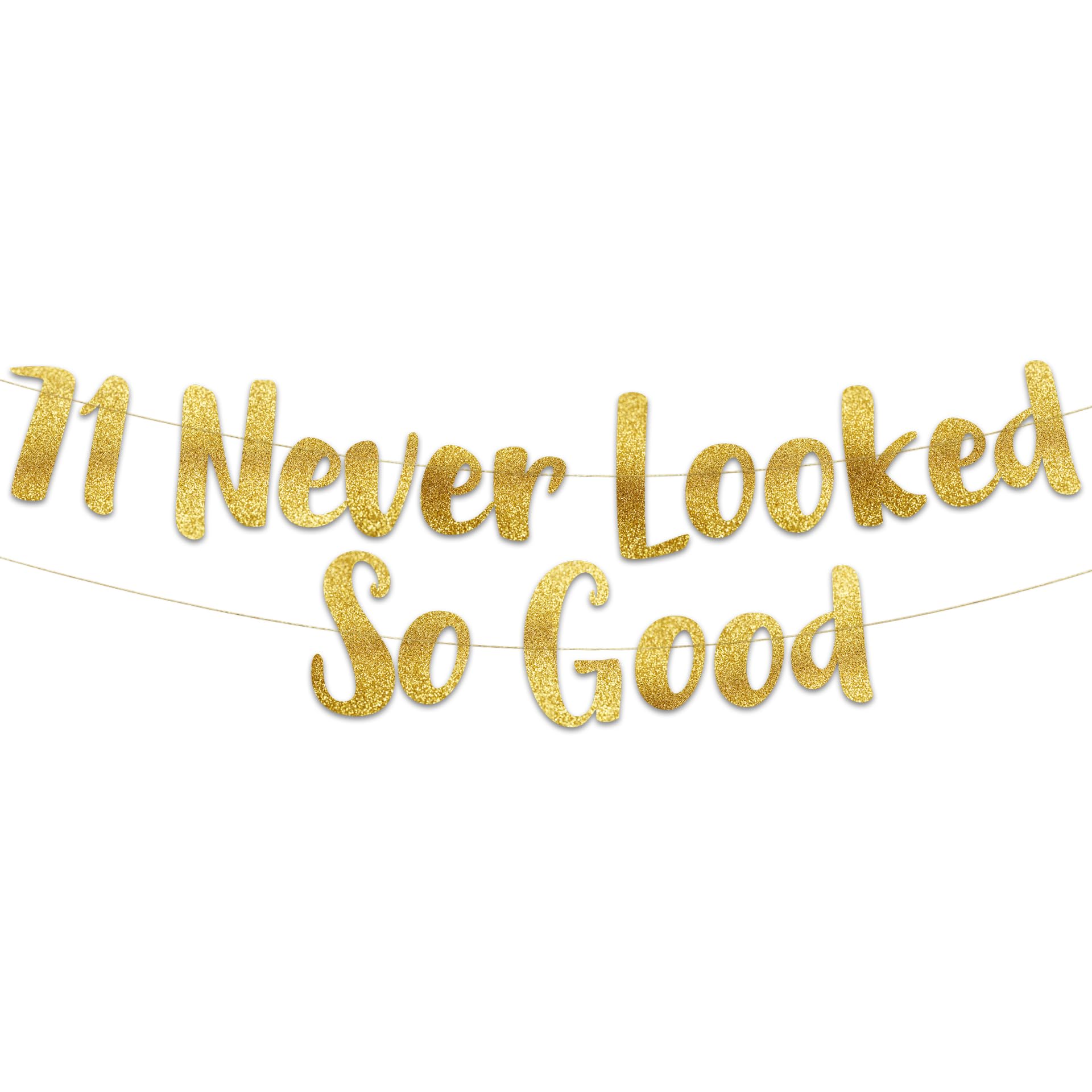 Pre-Strung 71 Never Looked So Good Gold Glitter Banner - 71st Birthday and Anniversary Decorations for Men and Women - Party Supplies and Gifts