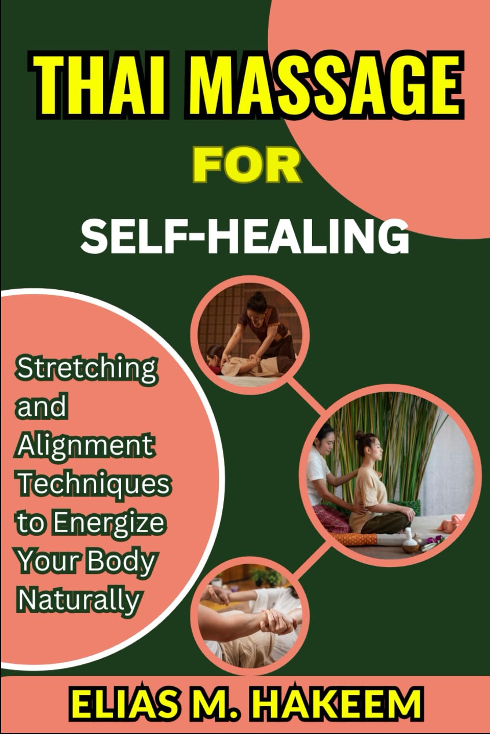 THAI MASSAGE FOR SELF-HEALING: Stretching and Alignment Techniques to Energize Your Body Naturally