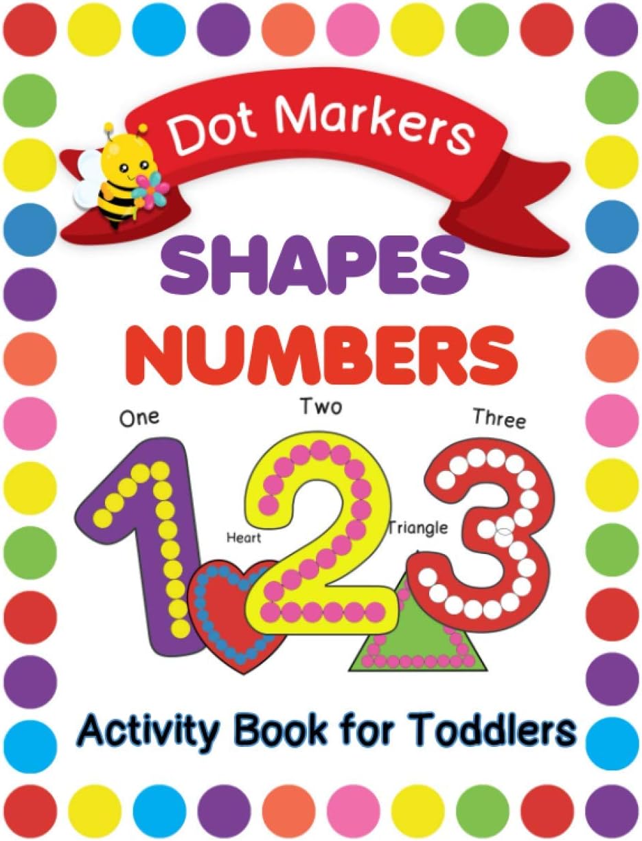 Independently published Dot Markers Shapes Numbers: Activity Book for Toddlers, Art Paint Daubers, Kids, Do a Dot Book