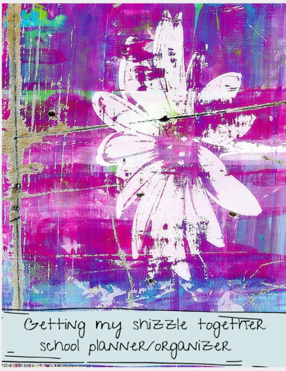 Getting My Shizzle Together School Planner/Organizer