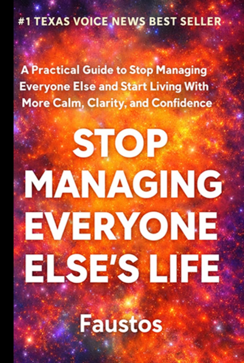 Stop Managing Everyone Else’s Life: A Practical Guide to Stop Managing Everyone Else and Start Living With More Calm, Clarity, and Confidence