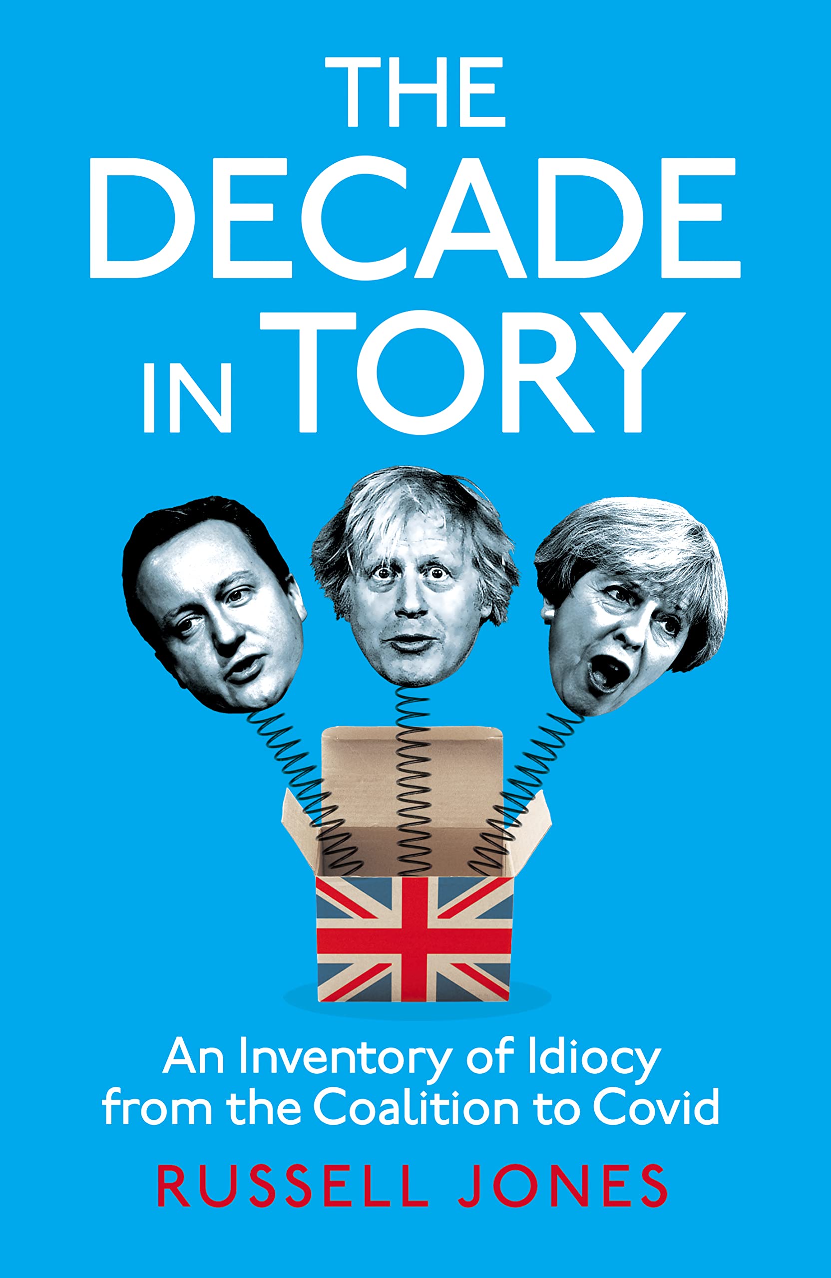 The Decade in Tory: The Sunday Times Bestseller: An by Russell Jones HARDBACK