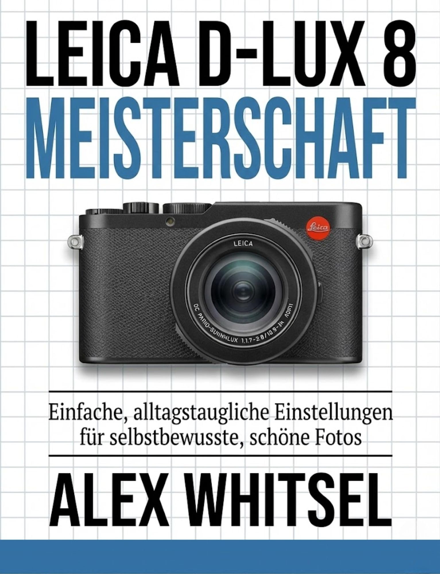 Leica D-Lux 8 Meisterschaft guide de configurations précises pour photographies d'art
