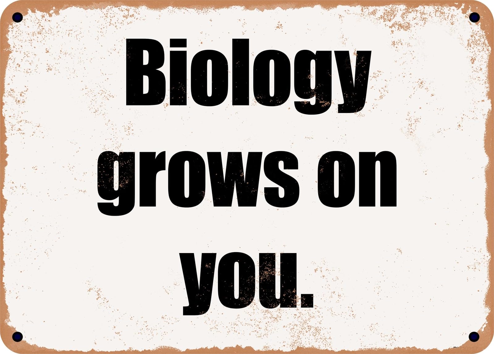 Miaomansenstore Metal Sign - Biology Grows On You Home Decor
