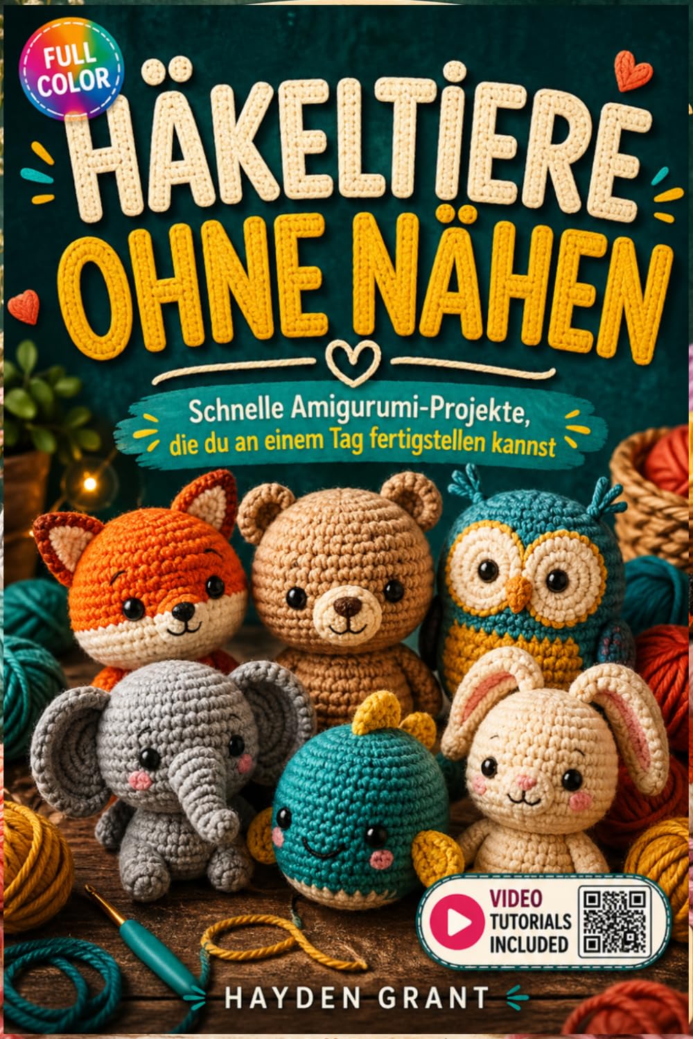HÄKELTIERE OHNE NÄHEN: Schnelle Amigurumi-Projekte, die du an einem Tag fertigstellen kannst