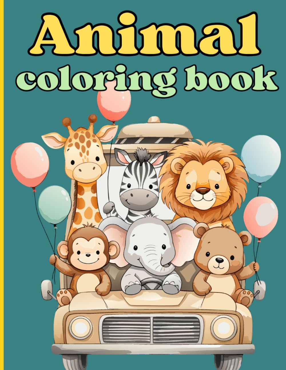 Animal Coloring Book: An Adorable Jungle Safari and Farm Animal Coloring Book for Kids, Toddlers, and Preschoolers Ages 4-8