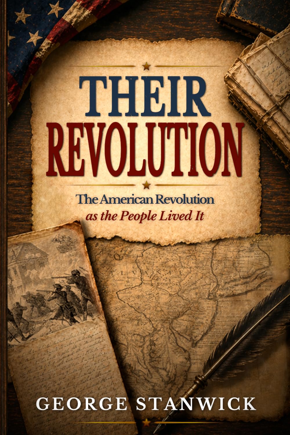 Their Revolution: The American Revolution as the People Lived It