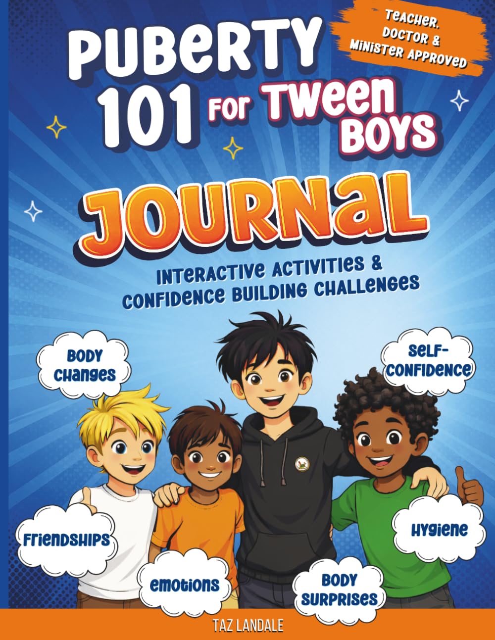 Puberty 101 For Tween Boys Journal: Interactive Activities & Guided Challenges for Navigating Puberty, Emotions, Friendships, Hygiene, Confidence & Growing Up