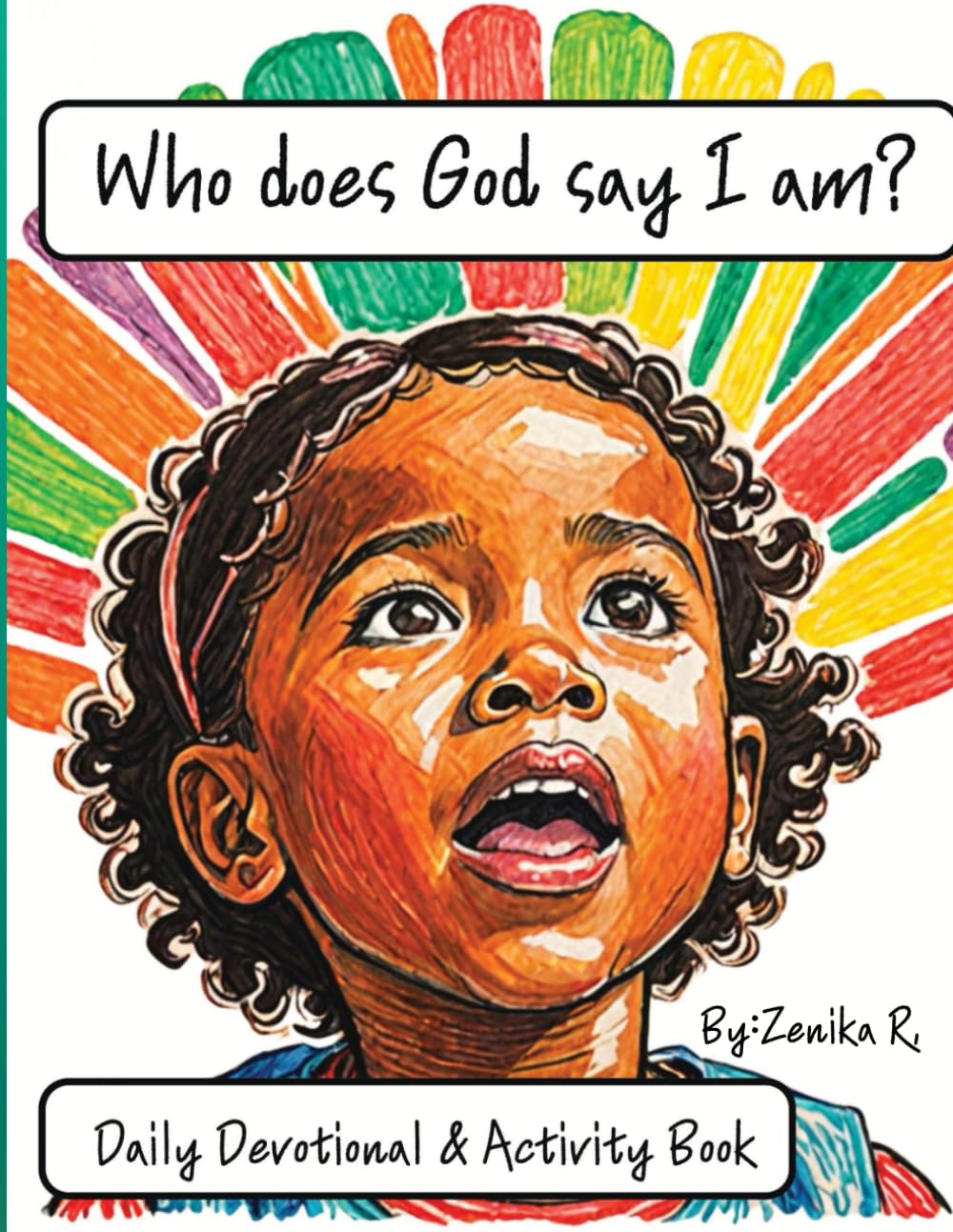 Who does God say I am? Coloring Book: Daily devotional coloring book and activity book for children to know their identity in Christ.