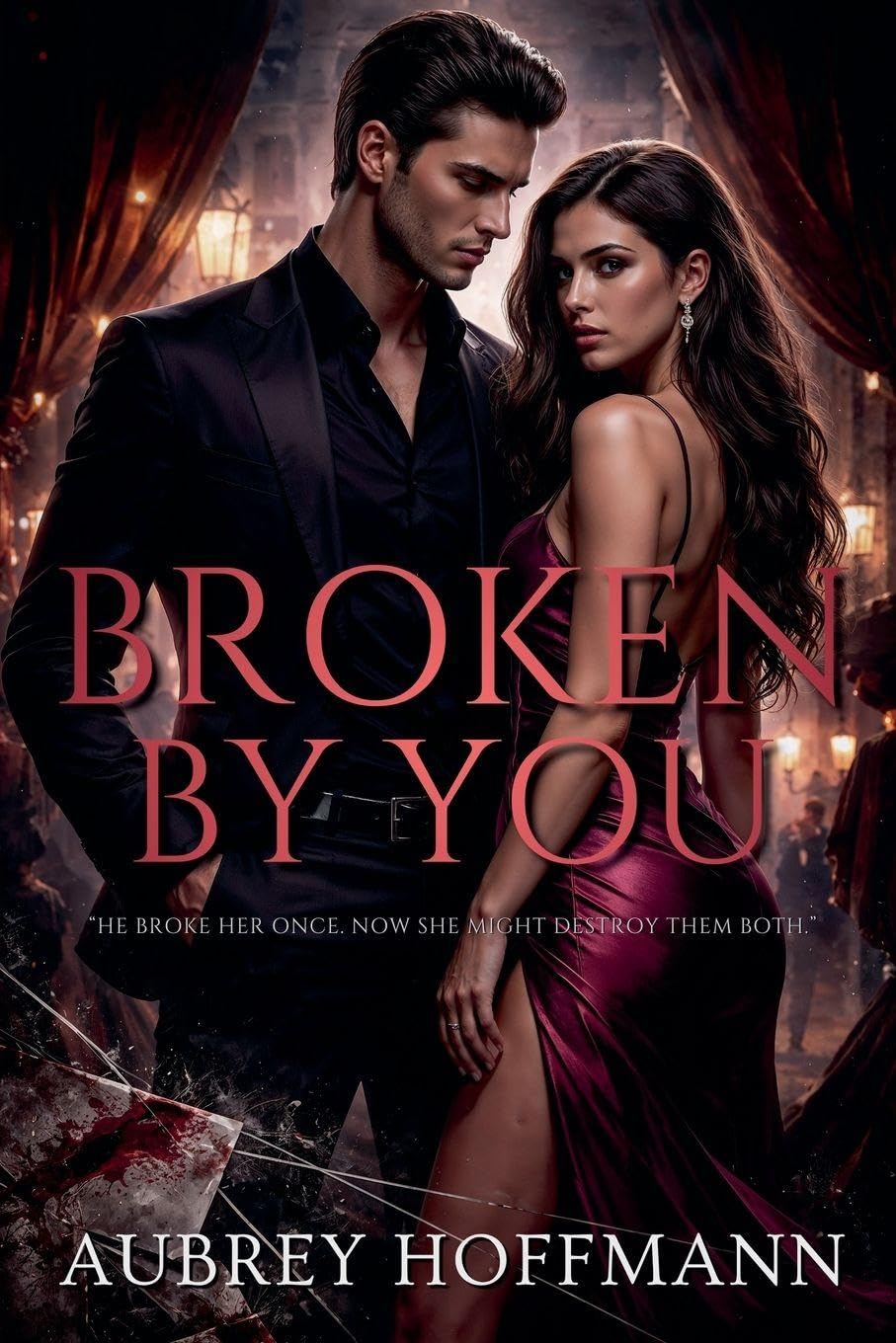 Broken by You: 2 (Empire of Desire)