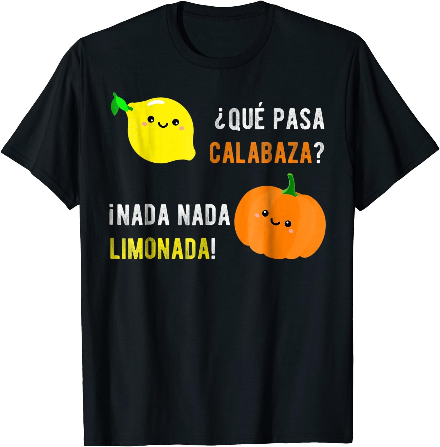 Funny Latino Tees and Spanish Speaker ShirtsQue Pasa Calabaza Nada Nada Limonada T-Shirt | Spanish Gift T-ShirtOEKO-TEX STANDARD 100