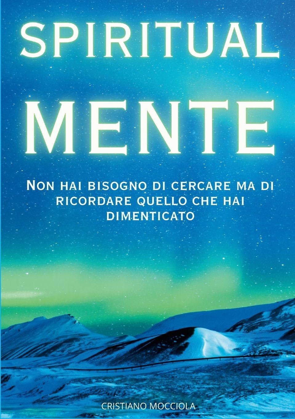 SpiritualMente: Non hai bisogno di cercare ma di ricordare quello che hai dimenticato