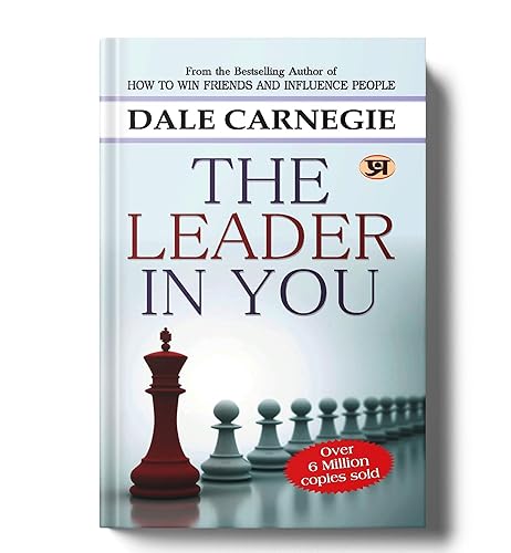 The Leader in You - Dale Carnegie | Learn to Be a Successful Leader and Develop Self-Confidence | Build Positive Relationships Communication Skills Motivation Influence and Self-Improvement