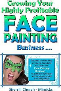 Growing Your Highly Profitable Face Painting Business
