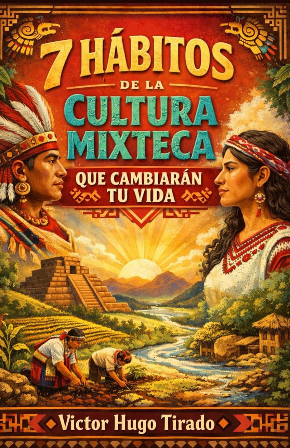 7 HÁBITOS DE LA CULTURA MIXTECA QUE CAMBIARÁN TU VIDA (Hábitos Ancestrales que Cambiarán tu Vida)
