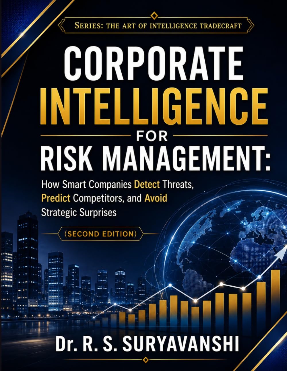 Corporate Intelligence for Risk Management: How Smart Companies Detect Threats, Predict Competitors, and Avoid Strategic Surprises (Second Edition) (THE ART OF INTELLIGENCE TRADECRAFT)