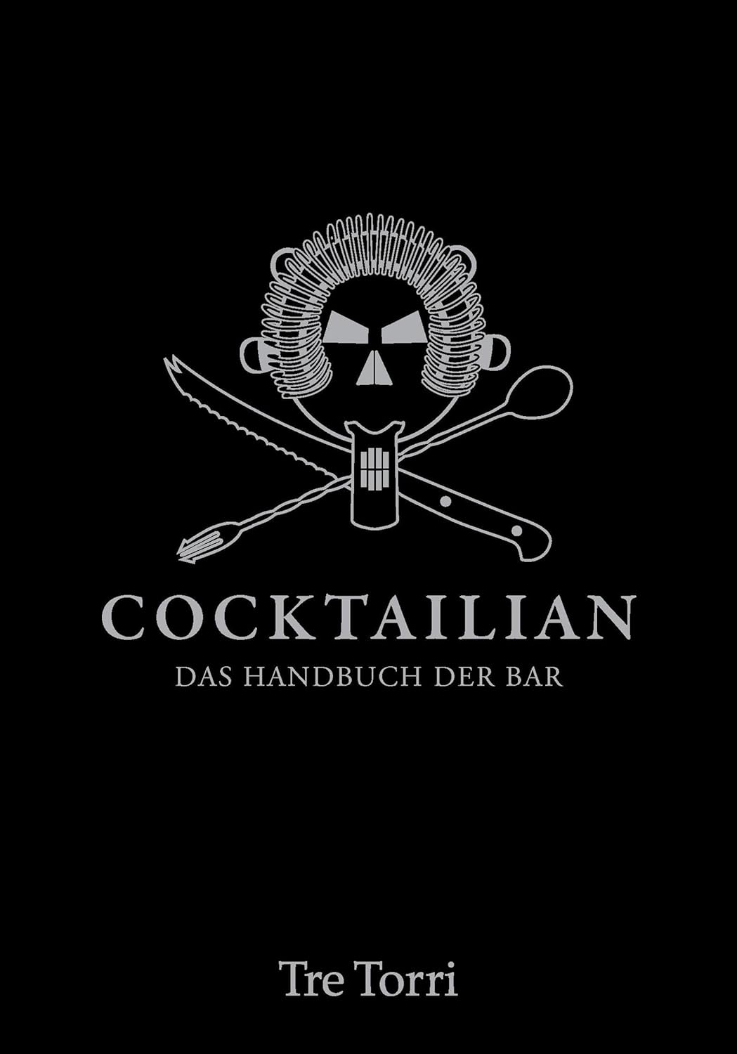 Cocktailian 1: Das Handbuch der Bar (Cocktailian - Das Handbuch der Bar) (German Edition)      Kindle Edition