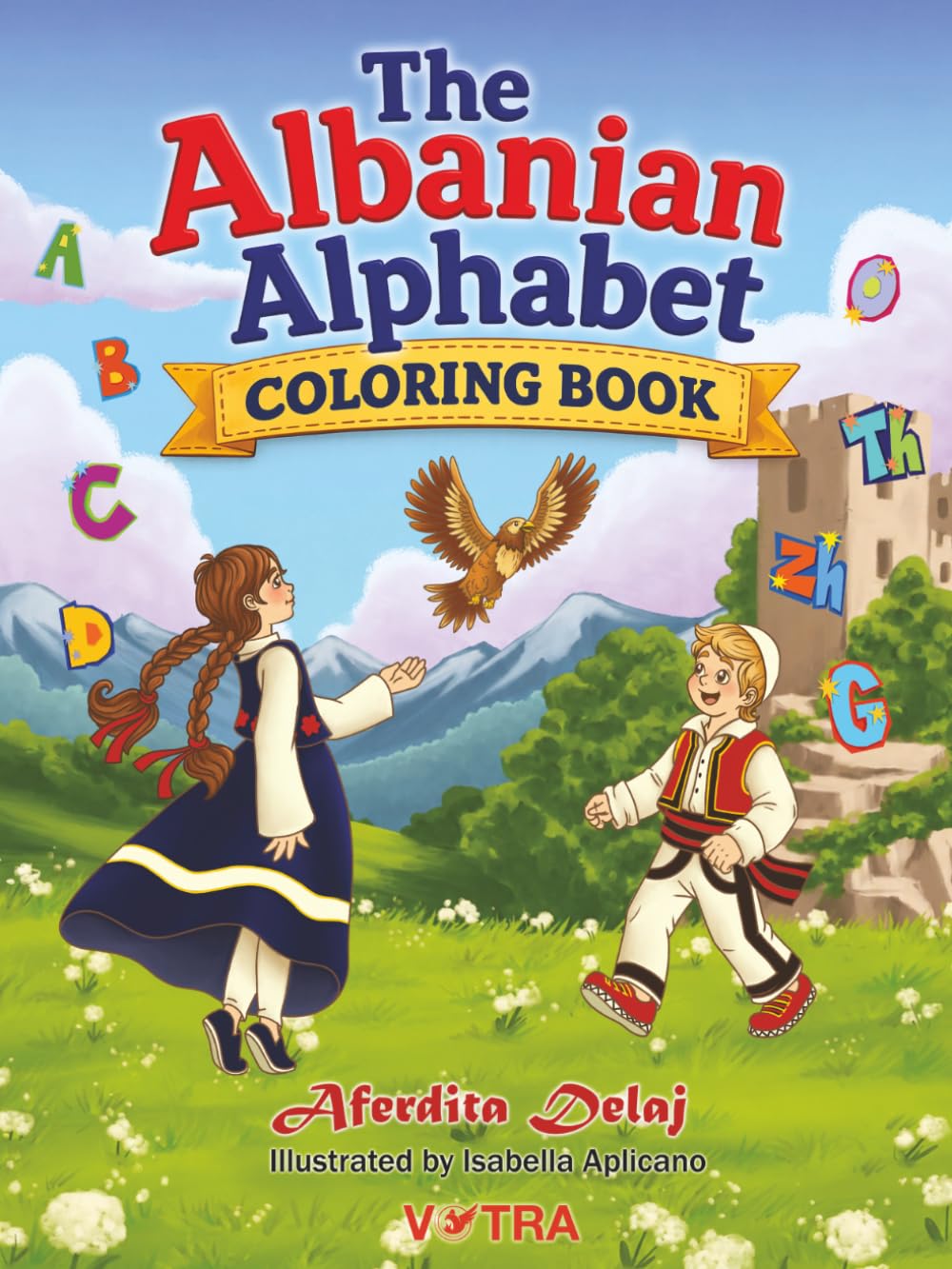 The Albanian Alphabet Coloring Book: Learn Albanian Letters Through Fun, Creativity, and Cultural Discovery for Boys and Girls