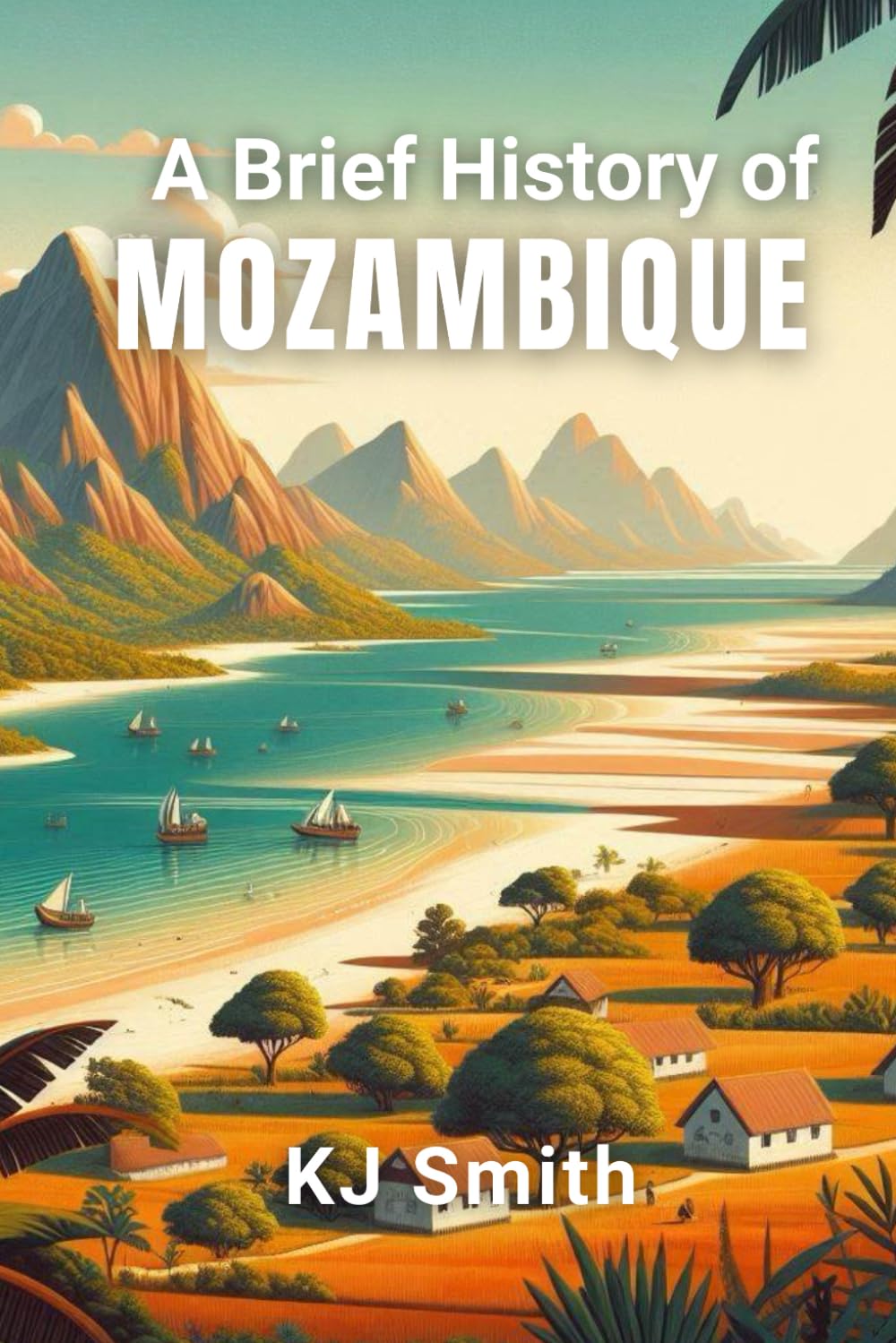 A Brief History of Mozambique (A Brief History - Around the World Edition)