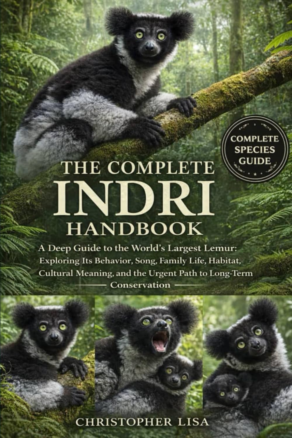 THE COMPLETE INDRI HANDBOOK: A Deep Guide to the World’s Largest Lemur: Exploring Its Behavior, Song, Family Life, Habitat, Cultural Meaning, and the Urgent Path to Long-Term Conservation