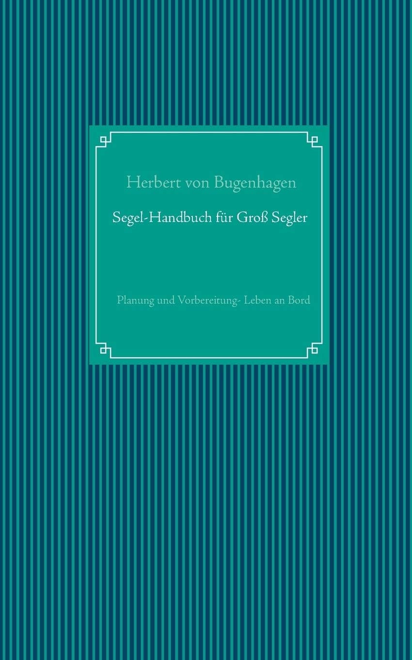 Segel-Handbuch für Großsegler: Planung und Vorbereitung - Leben an Bord