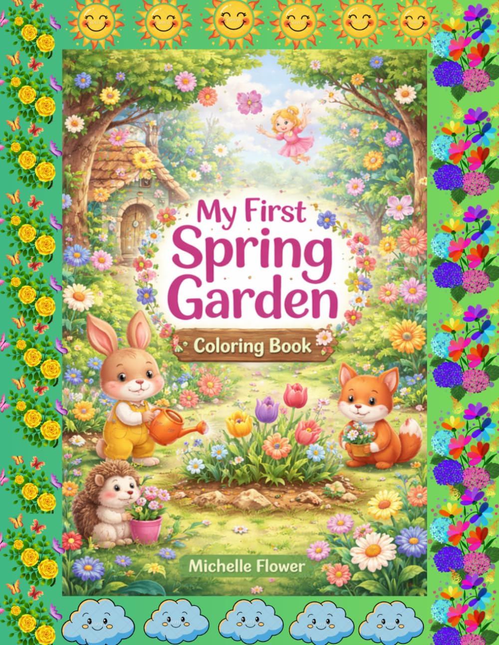 My First Spring Garden: Color cute flowers, animals, and fun spring scenes