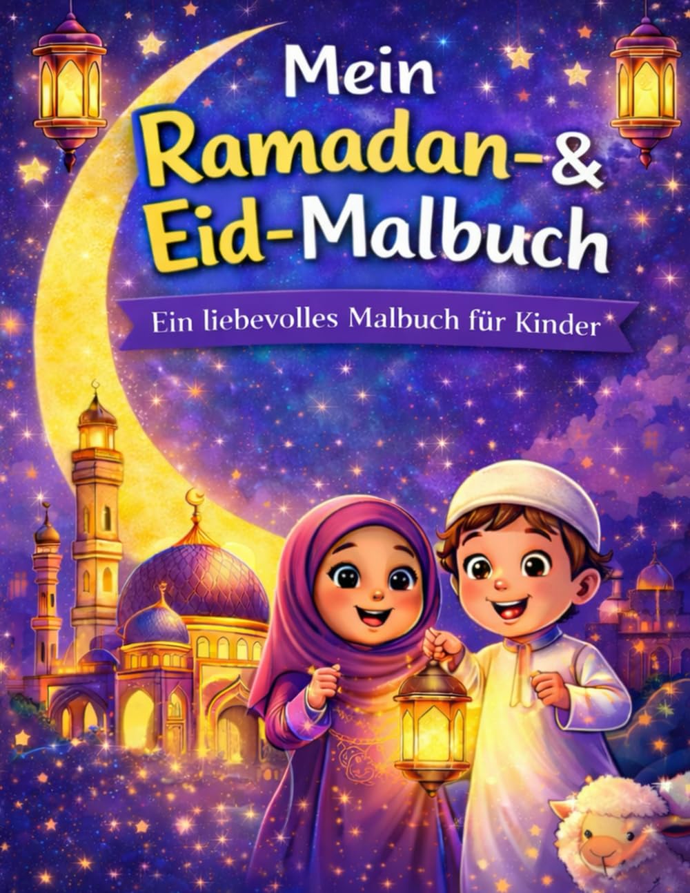 Mein Ramadan- & Eid-Malbuch: Ein liebevolles Malbuch für Kinder