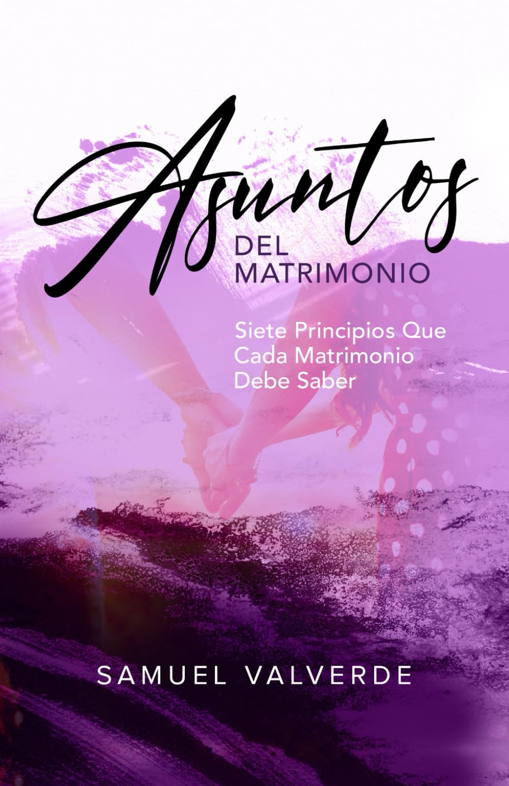 Asuntos del Matrimonio: Siete Principios Que Cada Matrimonio Debe Saber (Spanish Edition)