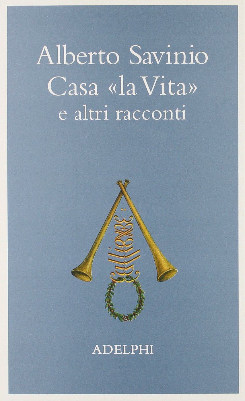 Casa «La vita» e altri racconti