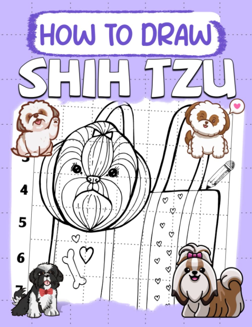How To Draw Shih Tzu: Learn to Draw Characters Step by Step With Tutorials For All Ages | Great Gifts For Kids Aged 4-8, 8-12, Beginners