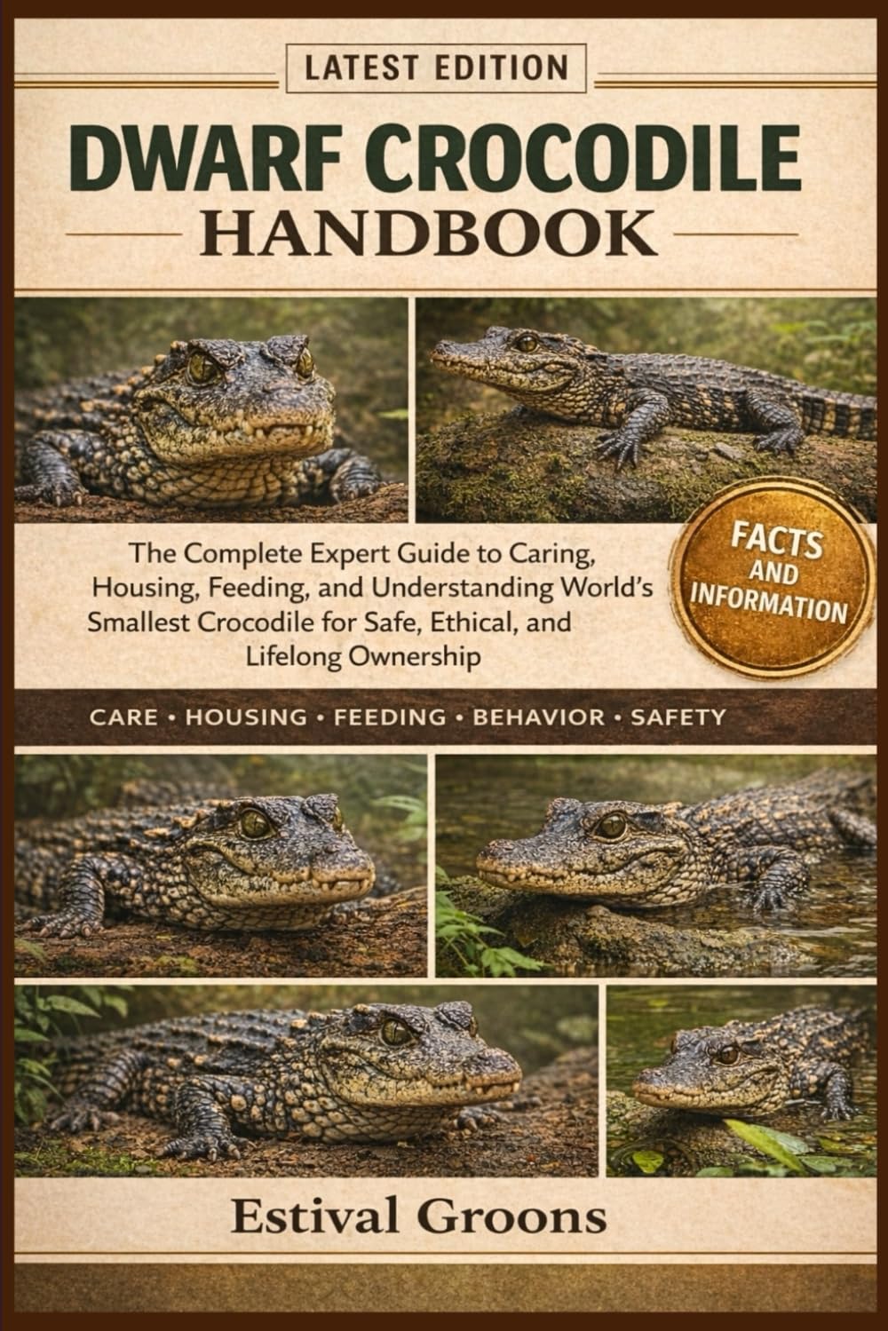 DWARF CROCODILE HANDBOOK: The Complete Expert Guide to Caring, Housing, Feeding, and Understanding the World’s Smallest Crocodile for Safe, Ethical, and Lifelong Ownership