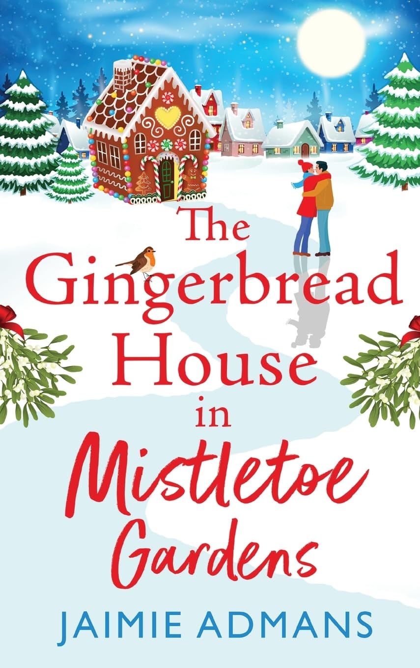 The Gingerbread House in Mistletoe Gardens: Treat yourself to the perfect festive romance from Jaimie Admans